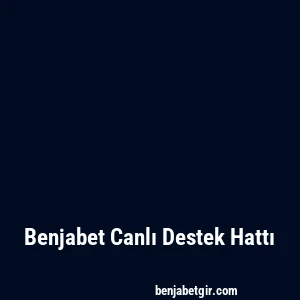 Benjabet Canlı Destek Hattı