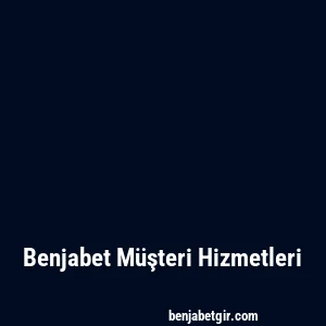 Benjabet Müşteri Hizmetleri